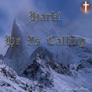 Hark He Is Calling