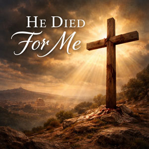 He Died For Me