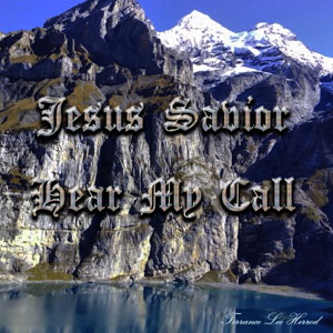 Jesus Savior Hear My Call