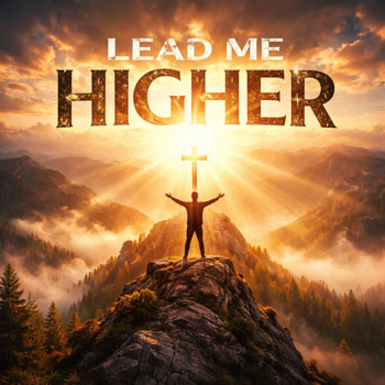 Lead Me Higher