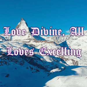 Love Divine All Loves Excelling