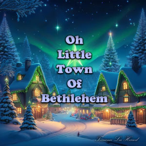 Oh Little Town Of Bethlehem