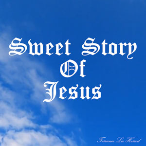 Sweet Story Of Jesus