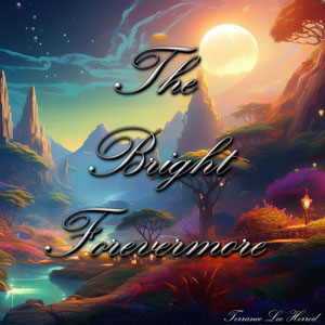 The Bright Forevermore