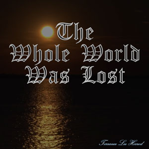 The Whole World Was Lost