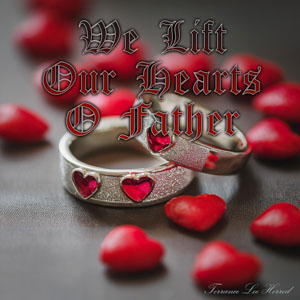 We Lift Our Hearts O Father